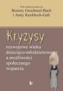 Okładka: Kryzysy rozwojowe wieku dziecięco-młodzieżowego a możliwości społecznego wsparcia