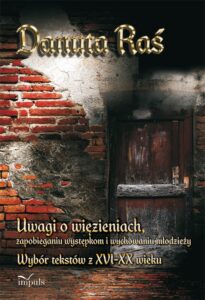 Okładka: Uwagi o więzieniach, zapobieganiu występkom i wychowaniu młodzieży. Wybór tekstów z XVI–XX wieku