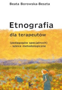 Okładka: Etnografia dla terapeutów. (pedagogów specja;nych - szkice metodologiczne)