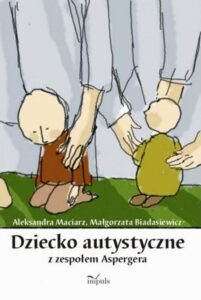 Okładka: Dziecko autystyczne z zespołem Aspergera. Studium przypadku