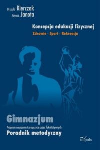 Okładka: Koncepcja edukacji fizycznej Zdrowie Sport Rekreacja. Program nauczania i propozycje zajęć fakultatywnych. Poradnik metodyczny