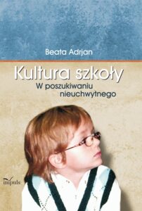 Okładka: Kultura szkoły. W poszukiwaniu nieuchwytnego