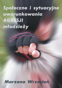 Okładka: Społeczne i sytuacyjne uwarunkowania agresji młodzieży