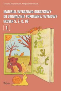 Okładka: Materiał wyrazowo-obrazkowy do utrwalania poprawnej wymowy głosek ś,ź,ć, dź