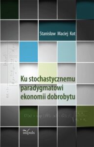 Okładka: Ku stochastycznemu paradygmatowi ekonomii dobrobytu