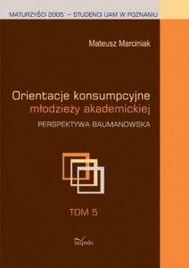 Okładka: Orientacje konsumpcyjne młodzieży akademickiej t.5. Perspektywa Baumanowska