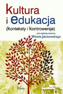 Okładka: Kultura i edukacja. Konteksty i kontrowersje