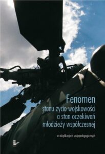 Okładka: Fenomen stanu życia wojskowości a stan oczekiwań młodzieży współczesnej. Tradycja a ponowoczesność w eksplikacjach socjopedagogicznych