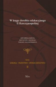 Okładka: W kręgu dorobku edukacyjnego II Rzeczypospolitej t.2