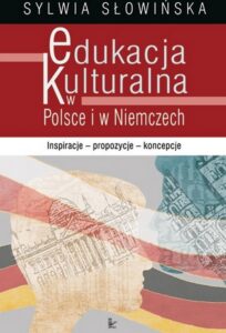 Okładka: Edukacja kulturalna w Polsce i w Niemczech. Inspiracje propozycje koncepcje