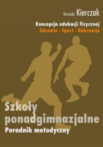 Okładka: Koncepcja wychowania fizycznego dla wszystkich etapów edukacji Zdrowie-Sport-Rekreacja. Szkoła ponadgimnazjalna