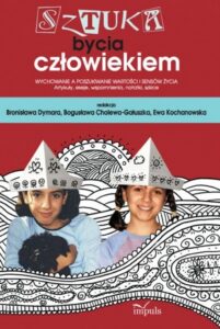 Okładka: Sztuka bycia człowiekiem. Wychowanie a poszukiwanie wartości i sensów życia. Artykuły, eseje, wspomnienia, notatki, szkice