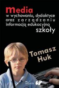 Okładka: Media w wychowaniu dydaktyce oraz zarządzaniu informacją edukacyjną szkoły