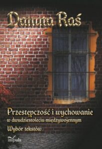 Okładka: Przestępczość i wychowanie w dwudziestoleciu międzywojennym. Wybór tekstów