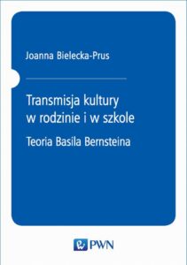 Okładka: Transmisja kultury w rodzinie i w szkole. Teoria Basila Bernsteina