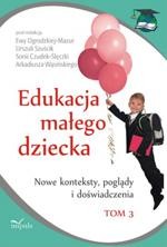 Okładka: Edukacja małego dziecka, t.3. Nowe konteksty, poglądy i doświadczenia