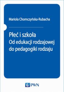 Okładka: Płeć i szkoła. Od edukacji rodzajowej do pedagogiki rodzaju