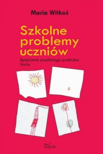 Okładka: Szkolne problemy uczniów. Spojrzenie psychologa praktyka Varia