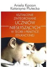 Okładka: Kształcenie zintegrowane uczniów niesłyszących w teorii i praktyce edukacyjnej