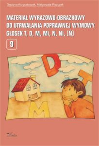 Okładka: Materiał wyrazowo-obrazkowy do utrwalania poprawnej wymowy głosek t, d, m, mi, n, ni (ń)