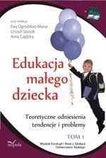 Okładka: Edukacja małego dziecka, t. 1. Teoretyczne odniesienia, tendencje i problemy