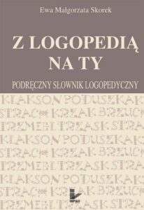 Okładka: Z logopedią na ty. Podręczny słownik logopedyczny