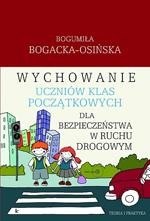 Okładka: Wychowanie uczniów klas początkowych dla bezpieczeństwa w ruchu drogowym. Teoria i praktyka