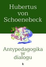 Okładka: Antypedagogika w dialogu. Wprowadzenie w rozmyślanie antypedagogiczne