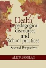 Okładka: Health in pedagogical discourses and school practices. Selected perspectives