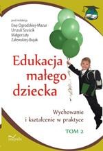 Okładka: Edukacja małego dziecka, t. 2. Wychowanie i kształcenie w praktyce