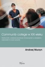 Okładka: Community college w XXI wieku. Kreatywność w edukacji zawodowej i innowacyjność w zarządzaniu ? odpowiedzi na nowe wyzwania