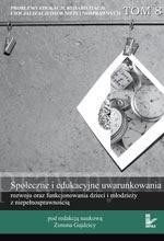 Okładka: Problemy edukacji, rehabilitacji i socjalizacji osób niepełnosprawnych, t. 8. Społeczne i edukacyjne uwarunkowania rozwoju oraz funkcjonowania dzieci i młodzieży z niepełnosprawnością