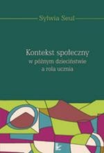 Okładka: Kontekst społeczny w późnym dzieciństwie a rola ucznia