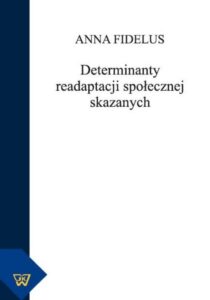 Okładka: Determinanty readaptacji społecznej skazanych