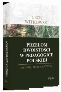 Okładka: Przełom dwoistości w pedagogice polskiej. Historia, teoria, krytyka
