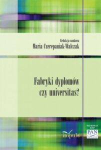 Okładka: Fabryki dyplomów czy universitas?. O "nadwiślańskiej" wersji przemian w edukacji akademickiej