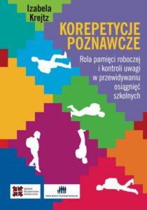 Okładka: Korepetycje poznawcze. Rola pamięci roboczej i kontroli uwagi w przewidyaniu osiągnięć szkolnych