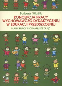 Okładka: Koncepcja pracy wychowawczo-dydaktycznej w edukacji przedszkolnej. Plany pracy i scenariusze zdjęć