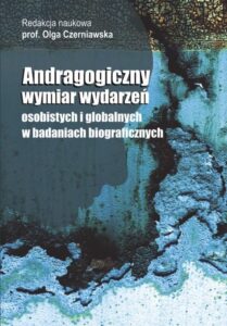 Okładka: Andragogiczny wymiar wydarzeń osobistych i globalnych w badaniach biograficznych