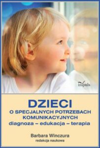 Okładka: Dzieci o specjalnych potrzebach komunikacyjnych. Diagnoza – edukacja – terapia