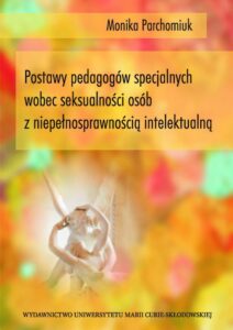 Okładka: Postawy pedagogów specjalnych wobec seksualności osób z niepełnosprawnością intelektualną