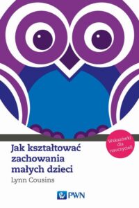 Okładka: Jak kształtować zachowania małych dzieci. Wskazówki dla nauczycieli