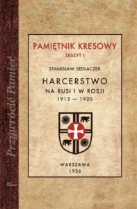 Okładka: Harcerstwo na Rusi i w Rosji 1913 — 1920. Pamiętnik kresowy. Zeszyt 1