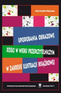 Okładka: Upodobania obrazowe dzieci w wieku przedczytelniczym w zakresie ilustracji książkowej