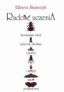 Okładka: Radość uczenia. Scenariusze lekcji przyrody dla klasy czwartej, piątej i szóstej szkoły podstawowej