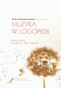 Okładka: Muzyka w logopedii. Terapia, wspomaganie, wsparcie - trzy drogi, jeden cel