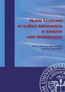 Okładka: Modele kształcenia na studiach doktoranckich w dziedzinie nauk ekonomicznych