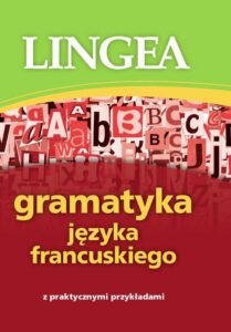 Okładka: Gramatyka języka francuskiego z praktycznymi przykładami