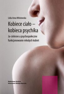 Okładka: Kobiece ciało - kobieca psychika. Ja-cielesne a psychospołeczne funkcjonowanie młodych kobiet