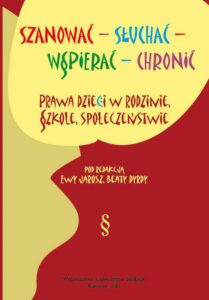 Okładka: Szanować - słuchać - wspierać - chronić. Prawa dzieci w rodzinie, szkole, społeczeństwie